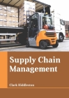 Supply Chain Management By Clark Hiddleston (Editor) Cover Image