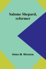 Salome Shepard, reformer By Helen M. Winslow Cover Image