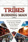 The Tribes of Burning Man: How an Experimental City in the Desert Is Shaping the New American Counterculture By Steven T. Jones Cover Image