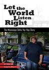 Let the World Listen Right: The Mississippi Delta Hip-Hop Story (American Made Music) Cover Image