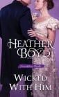 Wicked with Him (Scandalous Brides #1) By Heather Boyd Cover Image