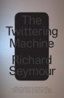 The Twittering Machine By Richard Seymour Cover Image