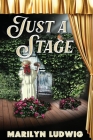 Just a Stage By Marilyn Ludwig Cover Image