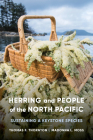 Herring and People of the North Pacific: Sustaining a Keystone Species By Thomas F. Thornton, Madonna L. Moss Cover Image