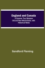 England And Canada; A Summer Tour Between Old And New Westminster, With Historical Notes By Sandford Fleming Cover Image