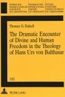 The Dramatic Encounter of Divine and Human Freedom in the Theology of Hans Urs Von Balthasar: Second Printing (Studies in the Intercultural History of Christianity #105) Cover Image