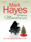 Mark Hayes Christmas Miniatures: Short Selections for the Church Pianist Cover Image