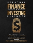 Personal Finance and Investing Playbook: Take Control of Your Future with 13 Surprising (Yet Proven) Strategies to Get Out of Debt, Master Productivit Cover Image