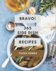 Bravo! 365 Side Dish Recipes: Home Cooking Made Easy with Side Dish Cookbook! By Tasha Renda Cover Image