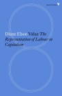 Value: The Representation of Labour in Capitalism (Radical Thinkers) Cover Image