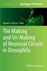 The Making and Un-Making of Neuronal Circuits in Drosophila (Neuromethods #69) By Bassem A. Hassan (Editor) Cover Image