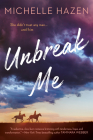 Unbreak Me By Michelle Hazen Cover Image
