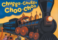 Chugga Chugga Choo Choo By Kevin Lewis, Daniel Kirk (Illustrator) Cover Image
