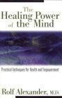 The Healing Power of the Mind: Practical Techniques for Health and Empowerment Cover Image