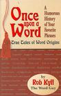 Once Upon a Word: True Tales of Word Origins Cover Image
