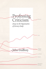 Professing Criticism: Essays on the Organization of Literary Study By Professor John Guillory Cover Image