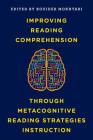 Improving Reading Comprehension through Metacognitive Reading Strategies Instruction By Kouider Mokhtari (Editor) Cover Image