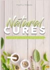 Natural Cures: The Essential Guide on Natural Cures and Remedies, Discover How to Cure the Most Common Diseases With Natural Substanc Cover Image