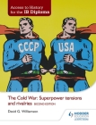Access to History for the Ib Diploma: The Cold War: Superpower Tensions and Rivalries Second Edition By David Williamson Cover Image