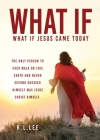 What If: What If Jesus Came Today Cover Image