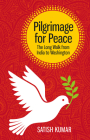 Pilgrimage for Peace: The long walk from India to Washington By Satish Kumar Cover Image