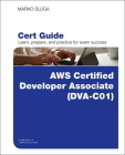 Aws Certified Developer - Associate (Dva-C01) Cert Guide (Certification ...