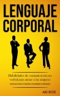 Lenguaje corporal: Habilidades de comunicación no verbal para atraer a las mujeres (Secretos para mejorar la autoestima y las habilidades By Ari Ruiz Cover Image