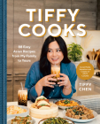Tiffy Cooks: 88 Easy Asian Recipes from My Family to Yours: A Cookbook By Tiffy Chen Cover Image