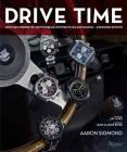Drive Time: Expanded Edition: Watches Inspired by Automobiles, Motorcycles, and Racing Cover Image