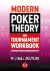 Modern Poker Theory - The Tournament Workbook: A Practical Approach to GTO Tournament Play By Michael Acevedo Cover Image