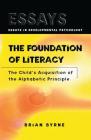 The Foundation of Literacy: The Child's Acquisition of the Alphabetic Principle (Essays in Developmental Psychology) Cover Image