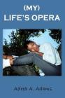 My Life's Opera By Adrea Adams Cover Image