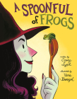 A Spoonful of Frogs: A Halloween Book for Kids By Casey Lyall, Vera Brosgol (Illustrator) Cover Image