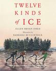 Twelve Kinds of Ice By Ellen Bryan Obed, Barbara McClintock (Illustrator) Cover Image