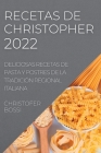 Recetas de Christopher 2022: Deliciosas Recetas de Pasta Y Postres de la Tradición Regional Italiana By Christofer Bossi Cover Image