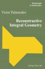Reconstructive Integral Geometry (Monographs in Mathematics #98) By Victor Palamodov Cover Image