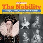 The Nobility - Kings, Lords, Ladies and Nights Ancient History of Europe Children's Medieval Books Cover Image