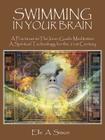 Swimming in Your Brain: A Practicum to The Inner Guide Meditation A Spiritual Technology for the 21st Century By Elle A. Simon Cover Image
