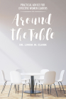 Around the Table: Practical Advice for Effective Women Leaders By Linda M. Clark Cover Image