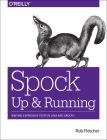 Spock: Up and Running: Writing Expressive Tests in Java and Groovy Cover Image