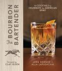 The Bourbon Bartender: 50 Cocktails to Celebrate the American Spirit By Jane Danger, Alla Lapushchik, Clay Risen (Foreword by) Cover Image