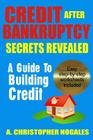Credit After Bankruptcy Secrets Revealed By A. Christopher Nogales Cover Image