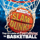 Slam Dunk!: Top 10 Lists of Everything in Basketball (Sports Illustrated Kids Top 10 Lists) Cover Image