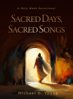 Sacred Days, Sacred Songs: A Holy Week Devotional Cover Image