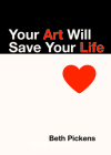 Your Art Will Save Your Life Cover Image