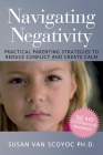 Navigating Negativity: Practical Parenting Strategies to Reduce Conflict and Create Calm By Susan Van Scoyoc Cover Image