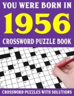 Crossword Puzzle Book: You Were Born In 1956: Crossword Puzzle Book for Adults With Solutions Cover Image
