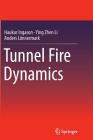 Tunnel Fire Dynamics By Haukur Ingason, Ying Zhen Li, Anders Lönnermark Cover Image