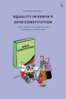 Equality in Kenya's 2010 Constitution: Understanding the Competing and Interrelated Conceptions By Victoria Miyandazi Cover Image