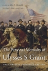 The Personal Memoirs of Ulysses S. Grant: The Complete Annotated Edition By Ulysses S. Grant, John F. Marszalek (Editor), David S. Nolen (With) Cover Image